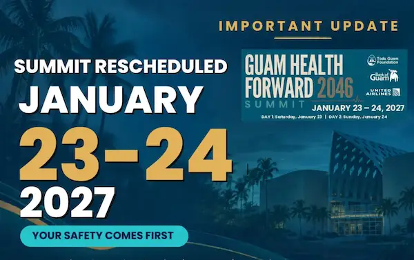 Guam Health Forward 2046 Summit rescheduled to January 23–24, 2027, with community safety as the priority.